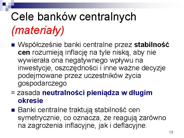 Cele banków centralnych (materiały) Współcześnie banki centralne przez stabilność cen rozumieją inflację na tyle