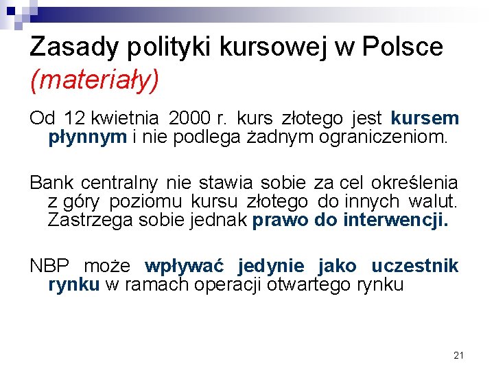 Zasady polityki kursowej w Polsce (materiały) Od 12 kwietnia 2000 r. kurs złotego jest