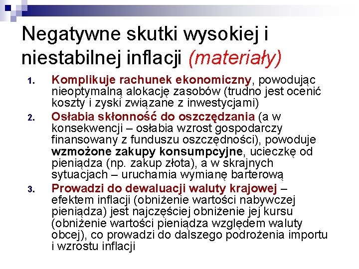 Negatywne skutki wysokiej i niestabilnej inflacji (materiały) 1. 2. 3. Komplikuje rachunek ekonomiczny, powodując