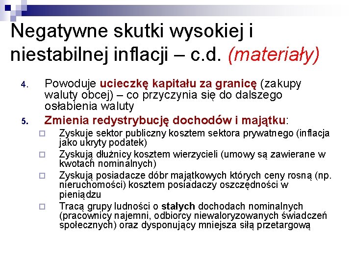 Negatywne skutki wysokiej i niestabilnej inflacji – c. d. (materiały) 4. 5. Powoduje ucieczkę
