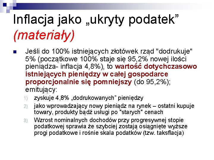 Inflacja jako „ukryty podatek” (materiały) n Jeśli do 100% istniejących złotówek rząd "dodrukuje" 5%