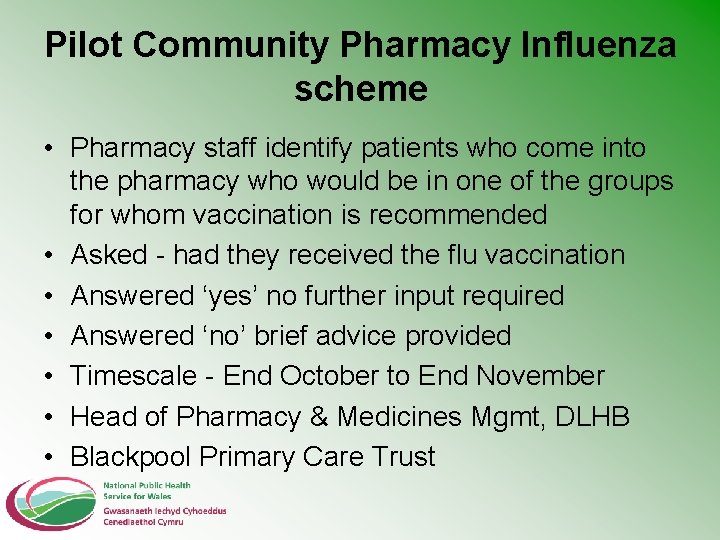 Pilot Community Pharmacy Influenza scheme • Pharmacy staff identify patients who come into the