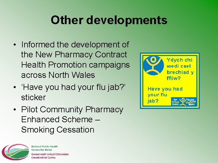 Other developments • Informed the development of the New Pharmacy Contract Health Promotion campaigns