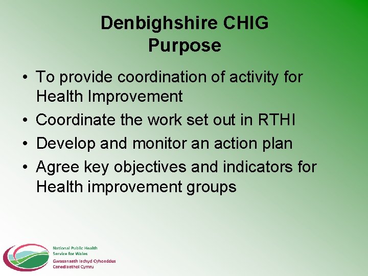 Denbighshire CHIG Purpose • To provide coordination of activity for Health Improvement • Coordinate