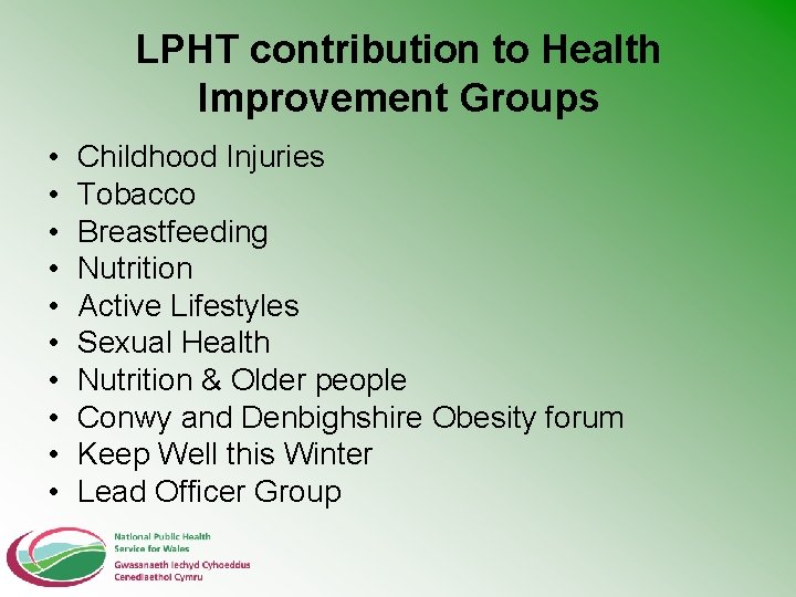 LPHT contribution to Health Improvement Groups • • • Childhood Injuries Tobacco Breastfeeding Nutrition