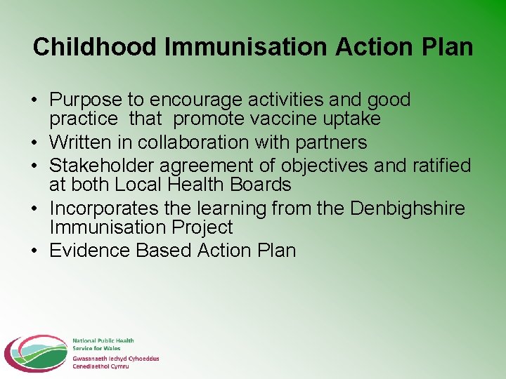 Childhood Immunisation Action Plan • Purpose to encourage activities and good practice that promote