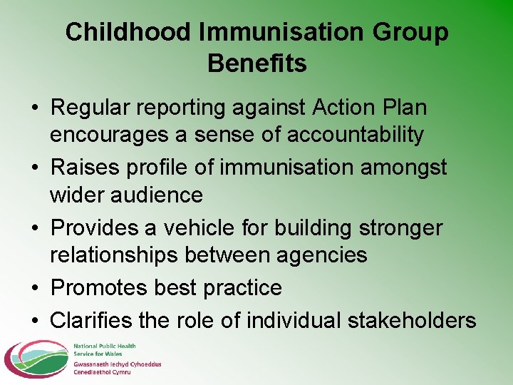 Childhood Immunisation Group Benefits • Regular reporting against Action Plan encourages a sense of