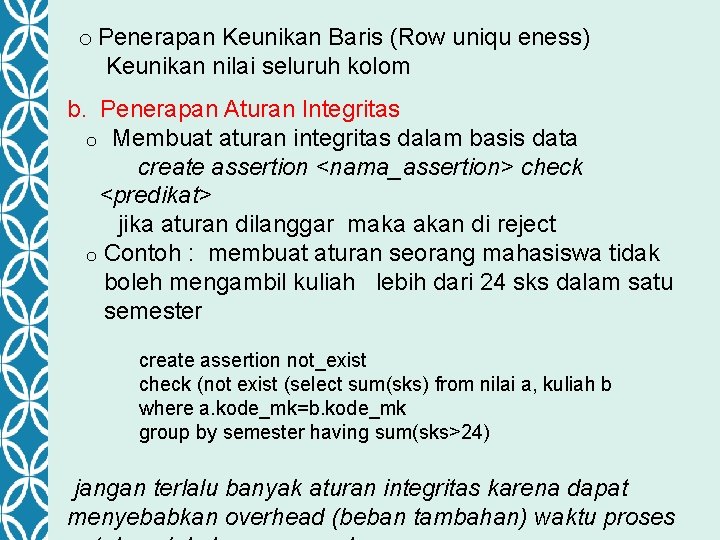 o Penerapan Keunikan Baris (Row uniqu eness) Keunikan nilai seluruh kolom b. Penerapan Aturan