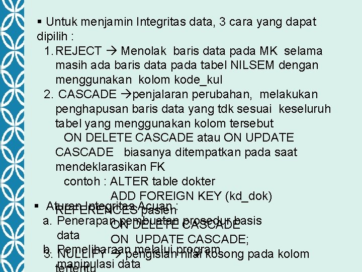 § Untuk menjamin Integritas data, 3 cara yang dapat dipilih : 1. REJECT Menolak