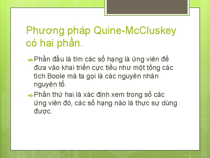 Phương pháp Quine-Mc. Cluskey có hai phần. Phần đầu là tìm các số hạng
