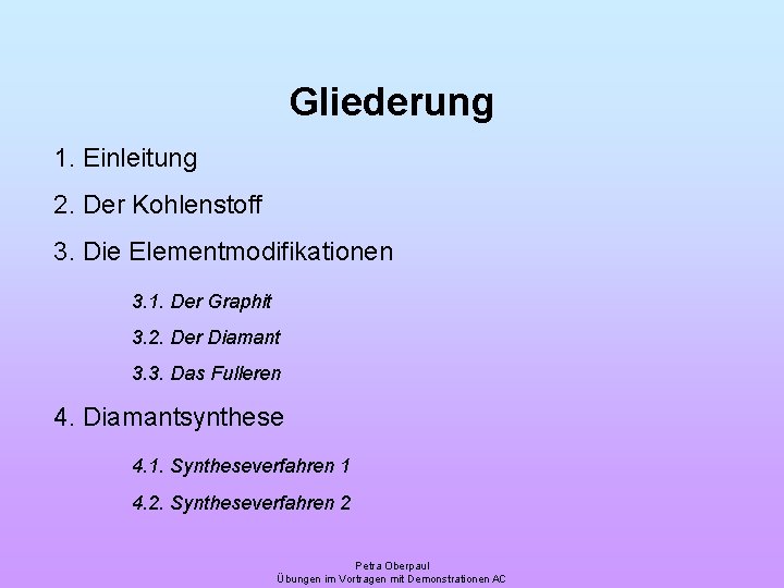 Gliederung 1. Einleitung 2. Der Kohlenstoff 3. Die Elementmodifikationen 3. 1. Der Graphit 3.