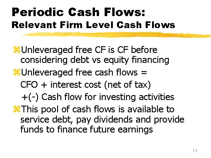 Periodic Cash Flows: Relevant Firm Level Cash Flows z. Unleveraged free CF is CF