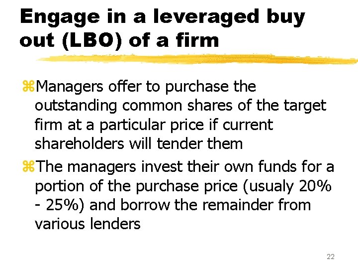 Engage in a leveraged buy out (LBO) of a firm z. Managers offer to