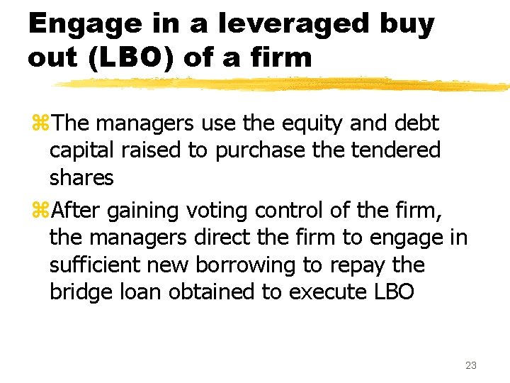 Engage in a leveraged buy out (LBO) of a firm z. The managers use