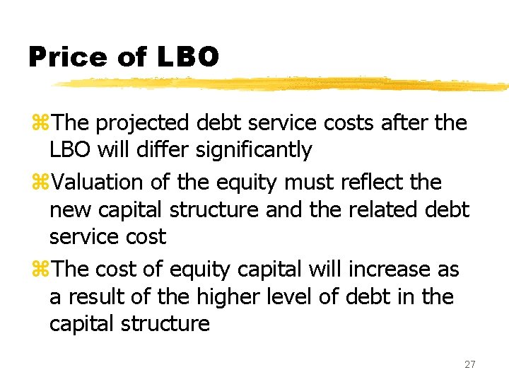 Price of LBO z. The projected debt service costs after the LBO will differ