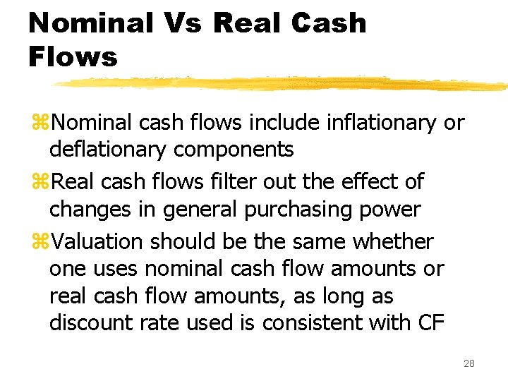 Nominal Vs Real Cash Flows z. Nominal cash flows include inflationary or deflationary components