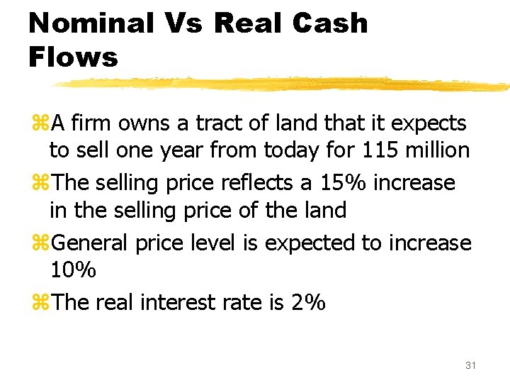 Nominal Vs Real Cash Flows z. A firm owns a tract of land that