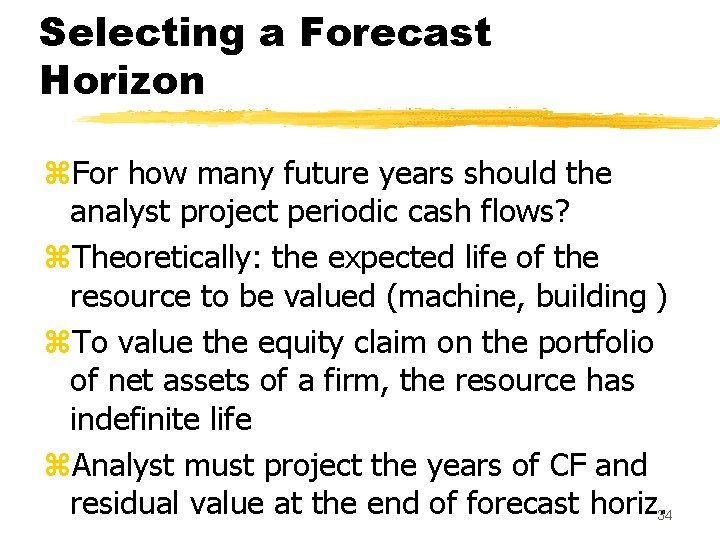 Selecting a Forecast Horizon z. For how many future years should the analyst project