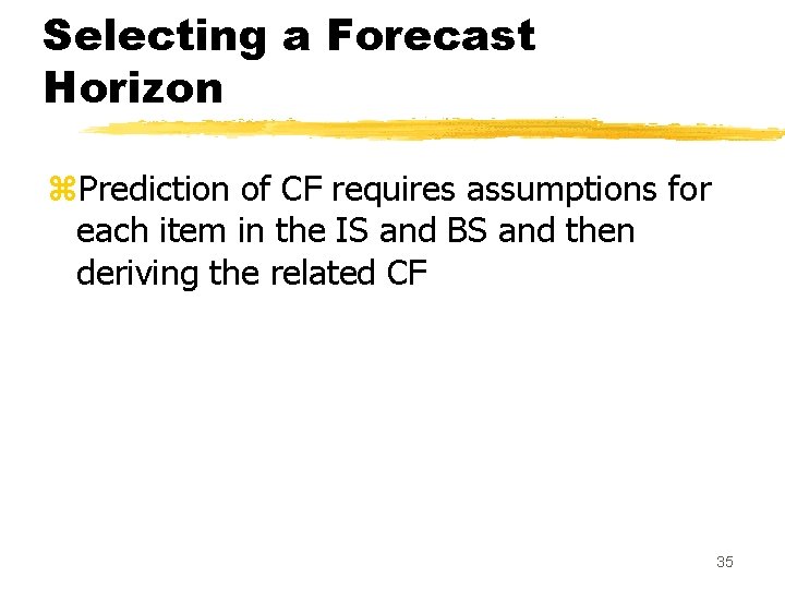 Selecting a Forecast Horizon z. Prediction of CF requires assumptions for each item in