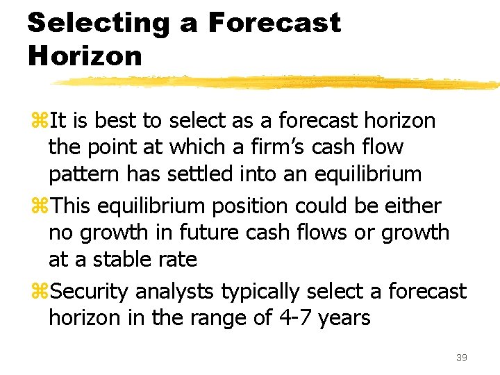 Selecting a Forecast Horizon z. It is best to select as a forecast horizon