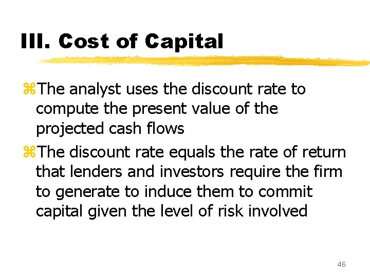 III. Cost of Capital z. The analyst uses the discount rate to compute the