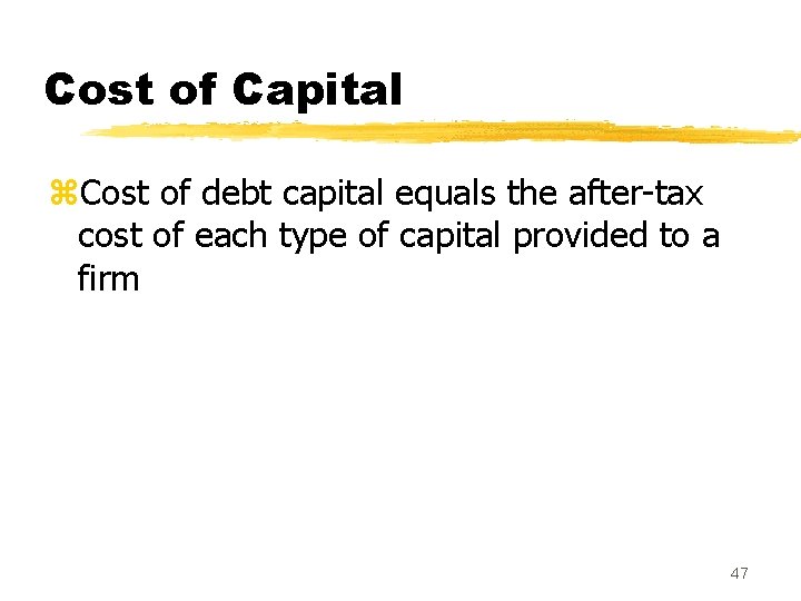 Cost of Capital z. Cost of debt capital equals the after-tax cost of each