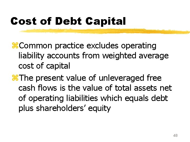 Cost of Debt Capital z. Common practice excludes operating liability accounts from weighted average