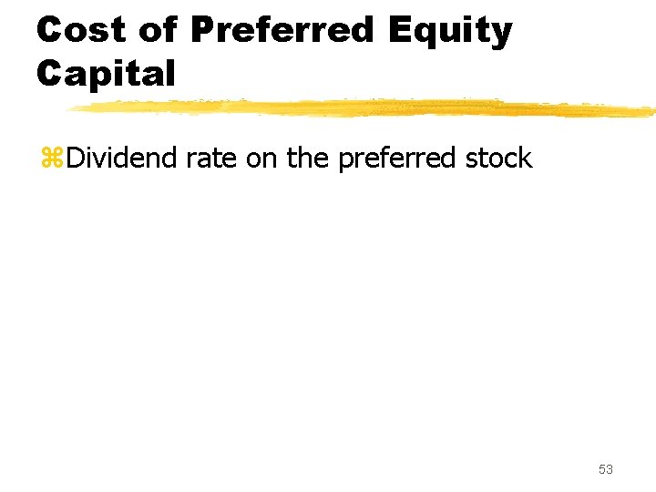 Cost of Preferred Equity Capital z. Dividend rate on the preferred stock 53 