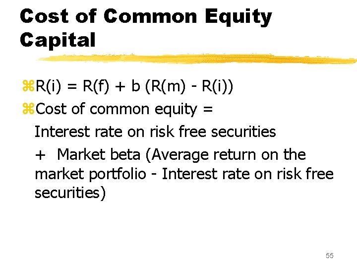 Cost of Common Equity Capital z. R(i) = R(f) + b (R(m) - R(i))