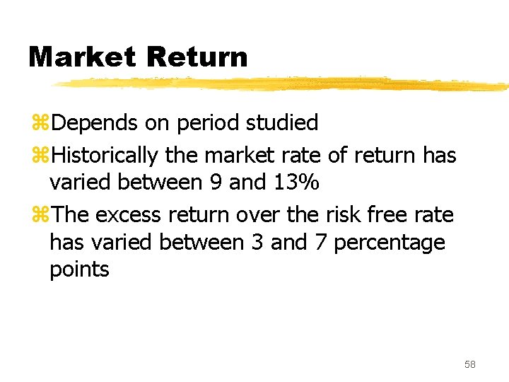 Market Return z. Depends on period studied z. Historically the market rate of return