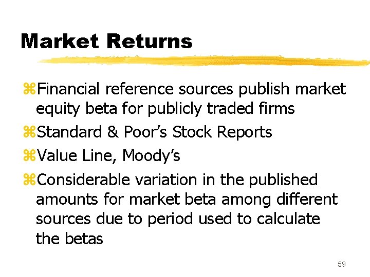 Market Returns z. Financial reference sources publish market equity beta for publicly traded firms