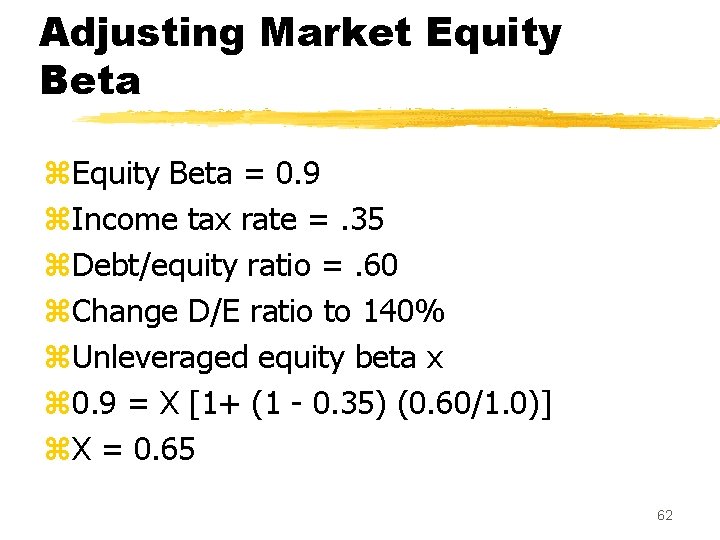 Adjusting Market Equity Beta z. Equity Beta = 0. 9 z. Income tax rate