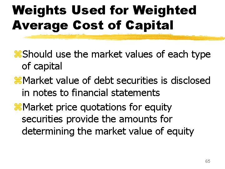 Weights Used for Weighted Average Cost of Capital z. Should use the market values