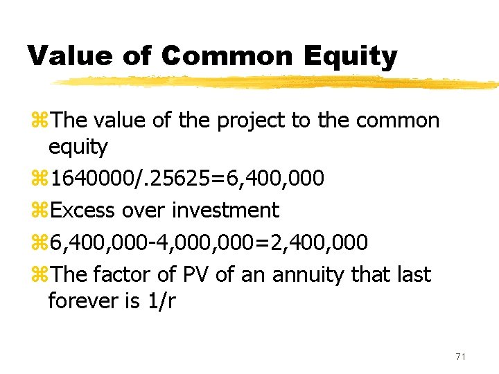Value of Common Equity z. The value of the project to the common equity