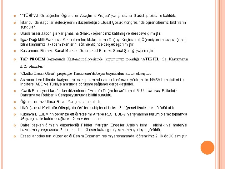  ‘ “TÜBİTAK Ortaöğretim Öğrencileri Araştırma Projesi” yarışmasına 9 adet projesi ile katıldık. İstanbul´da