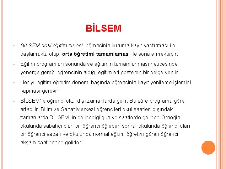 BİLSEM • BİLSEM deki eğitim süresi öğrencinin kuruma kayıt yaptırması ile başlamakta olup, orta