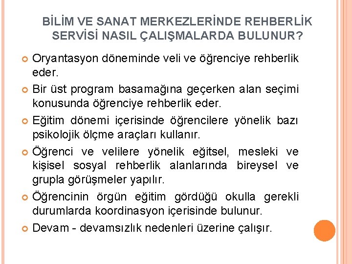 BİLİM VE SANAT MERKEZLERİNDE REHBERLİK SERVİSİ NASIL ÇALIŞMALARDA BULUNUR? Oryantasyon döneminde veli ve öğrenciye