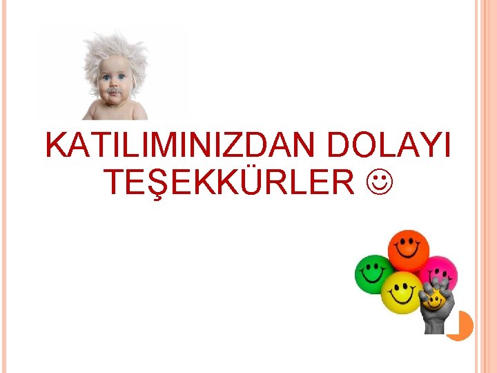 KATILIMINIZDAN DOLAYI TEŞEKKÜRLER 