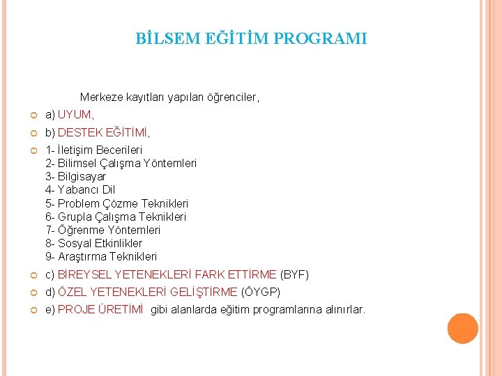 BİLSEM EĞİTİM PROGRAMI Merkeze kayıtları yapılan öğrenciler, a) UYUM, b) DESTEK EĞİTİMİ, 1 -