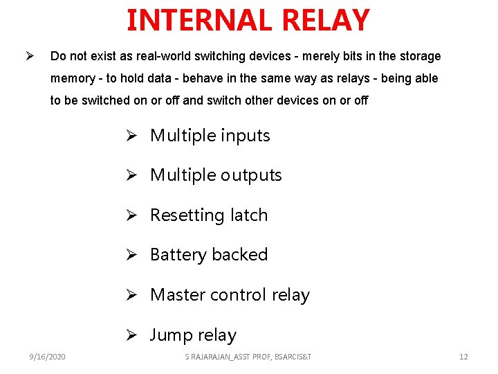 INTERNAL RELAY Ø Do not exist as real-world switching devices - merely bits in INTERNAL RELAY Ø Do not exist as real-world switching devices - merely bits in