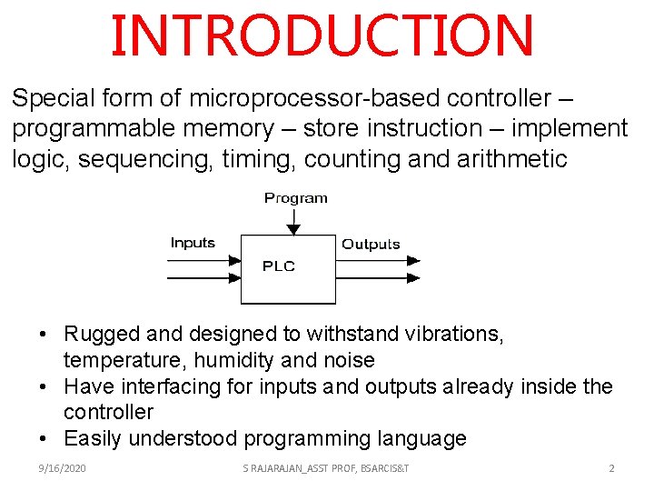 INTRODUCTION Special form of microprocessor-based controller – programmable memory – store instruction – implement