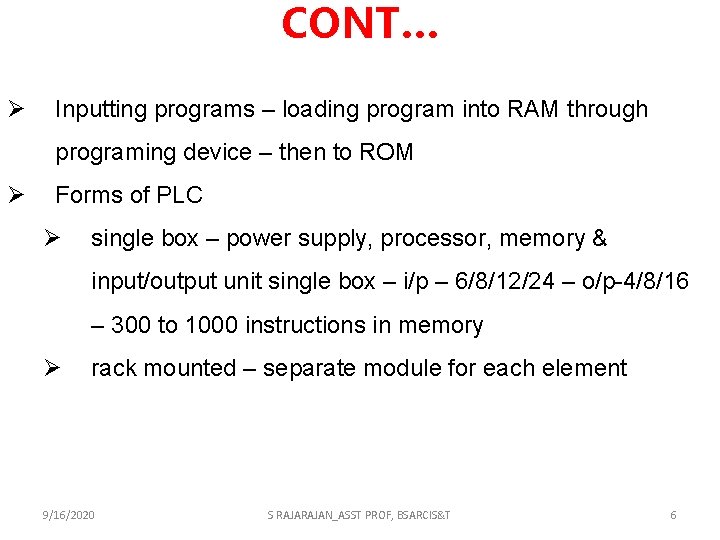 CONT… Ø Inputting programs – loading program into RAM through programing device – then CONT… Ø Inputting programs – loading program into RAM through programing device – then