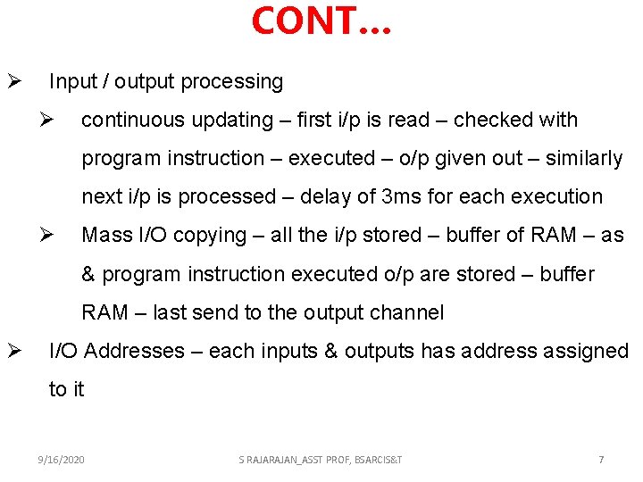 CONT… Ø Input / output processing Ø continuous updating – first i/p is read CONT… Ø Input / output processing Ø continuous updating – first i/p is read