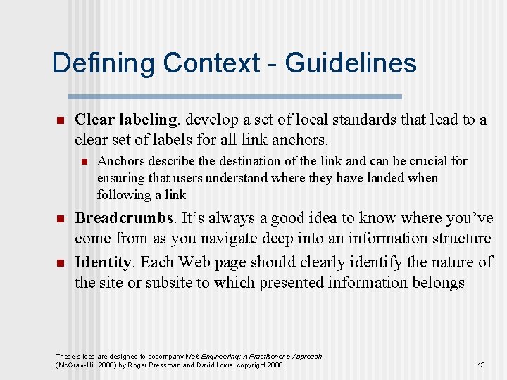 Defining Context - Guidelines n Clear labeling. develop a set of local standards that