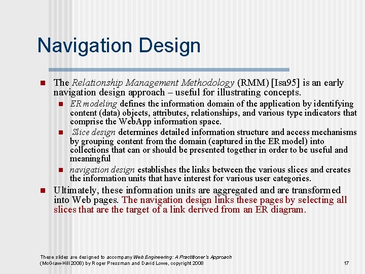 Navigation Design n The Relationship Management Methodology (RMM) [Isa 95] is an early navigation