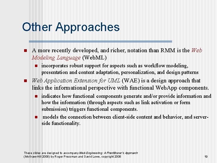 Other Approaches n A more recently developed, and richer, notation than RMM is the