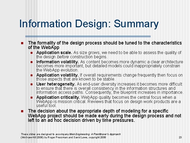 Information Design: Summary n The formality of the design process should be tuned to