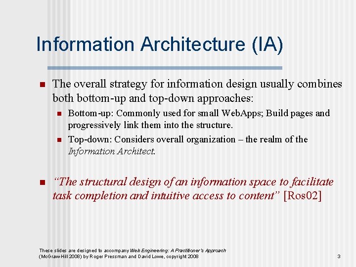 Information Architecture (IA) n The overall strategy for information design usually combines both bottom-up