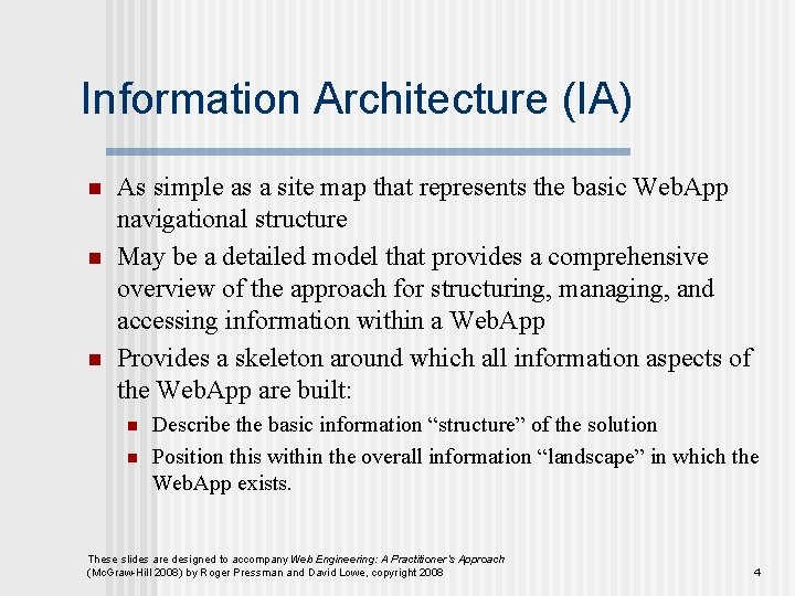 Information Architecture (IA) n n n As simple as a site map that represents