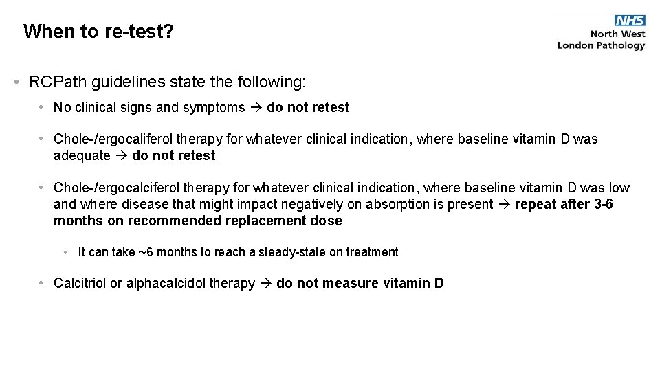 When to re-test? • RCPath guidelines state the following: • No clinical signs and